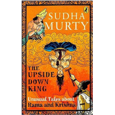 The Upside Down King [Unusual Tales About Rama and Krishna]